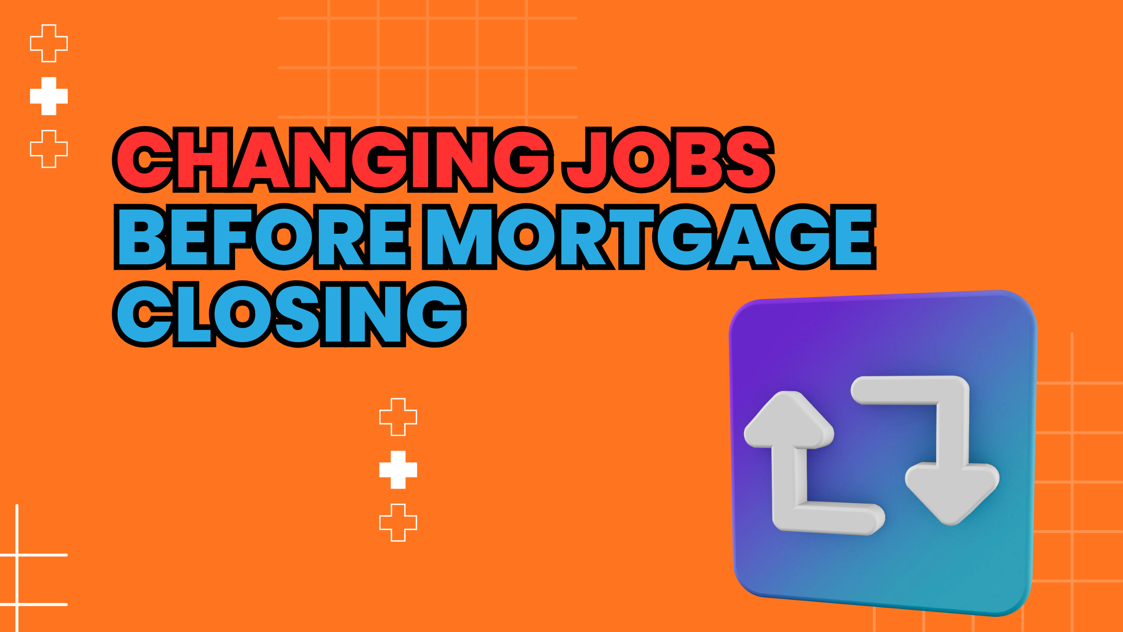 Changing Jobs Before Mortgage Closing: A Complete Guide